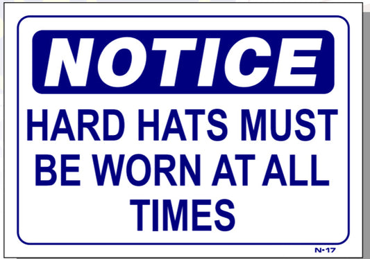 Notice-Hard Hats Must Be Worn At All Times Sign, N17, signs